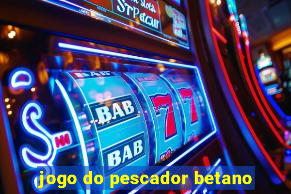 jogo do pescador betano